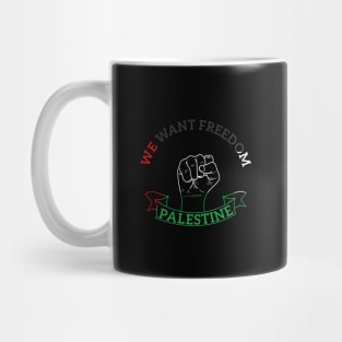 We Want Freedom And Peace In Palestine - Stop This War Mug